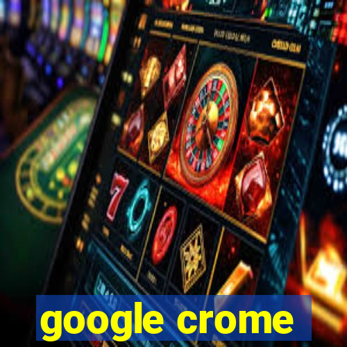 google crome